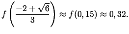 $\displaystyle f\left(\frac{-2+\sqrt{6}}{3}\right)\approx f(0,15)\approx 0,32\/.$