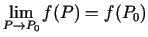 $ \lim\limits_{P\rightarrow P_0}f(P)=f(P_0)$