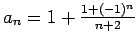 $ a_n=1+\frac{1+(-1)^n}{n+2}$