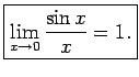 $\displaystyle \boxed{\lim\limits_{x\rightarrow 0}\frac{\sin x}{x}=1\/.}$