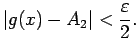 $\displaystyle \vert g(x)-A_2\vert<\frac{\varepsilon}{2}\/.$