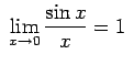 $\displaystyle \;
\lim\limits_{x\rightarrow 0}\frac{\sin x}{x}=1\;$