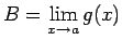 $ B=\lim\limits_{x\rightarrow a}g(x)$