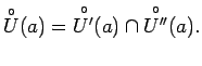 $\displaystyle \overset{\circ}{U}(a)=\overset{\circ}{U'}(a)\cap\overset{\circ}{U''}(a)\/.$