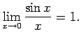 $\displaystyle \lim\limits_{x\rightarrow 0}\frac{\sin x}{x}=1\/.$