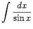 $\displaystyle \int\frac{dx}{\sin x}$
