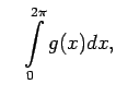 $\displaystyle \quad\int\limits_0^{2\pi}g(x)dx\/,$