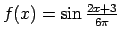 $ f(x)=\sin\frac{2x+3}{6\pi}$