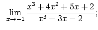 $\displaystyle \;\;\lim\limits_{x\rightarrow -1}\frac{x^3+4x^2+5x+2}{x^3-3x-2};$