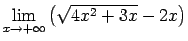 $ \lim\limits_{x\rightarrow+\infty}\left(\sqrt{4x^2+3x}-2x\right)$