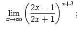 $\displaystyle \;\;\lim\limits_{x\rightarrow\infty}\left(\frac{2x-1}{2x+1}\right)^{x+3};$