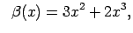 $\displaystyle \;\;\beta(x)=3x^2+2x^3,$