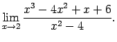 $\displaystyle \lim\limits_{x\rightarrow 2}\frac{x^3-4x^2+x+6}{x^2-4}\/.$