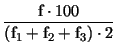 $\displaystyle \frac{\text{f}\cdot 100}{(\text{f}_1+\text{f}_2+\text{f}_3)\cdot 2}$