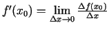 $ f'(x_{0})=\lim\limits_{{\Delta x\rightarrow
0}}\frac{\Delta f(x_{0})}{\Delta x}$