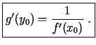 $\displaystyle \boxed{g'(y_0)=\frac{1}{f'(x_0)}\;.}$