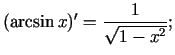 $\displaystyle (\arcsin x)'=\frac{1}{\sqrt{1-x^{2}}};$