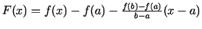 $ F(x)=f(x)-f(a)-\frac{f(b)-f(a)}{b-a}(x-a)$