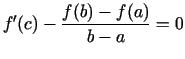 $\displaystyle f'(c)-\frac{f(b)-f(a)}{b-a}=0$