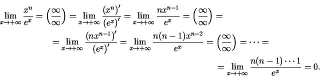 \begin{multline*}
\lim\limits_{x\rightarrow +\infty}
\frac{x^{n}}{e^{x}}=\left(\...
...im\limits_{x\rightarrow +\infty}\frac{n(n-1)\cdots 1 }{e^{x}}=0.
\end{multline*}