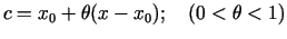$ c=x_0+\theta(x-x_0)\/;\quad (0<\theta<1)$