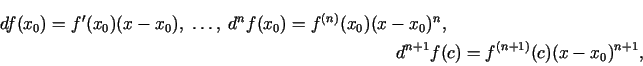 \begin{multline*}
df(x_0)=f'(x_0)(x-x_0),\;\ldots,\;
d^{n}f(x_0)=f^{(n)}(x_0)(x-x_0)^n,\\
d^{n+1}f(c)=f^{(n+1)}(c)(x-x_0)^{n+1}\/,
\end{multline*}