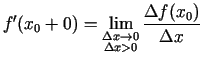 $\displaystyle f'(x_0+0)=\lim\limits_{\substack{\Delta x\rightarrow 0\\  \Delta
x>0}}\frac{\Delta f(x_0)}{\Delta x}$