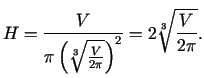 $\displaystyle H=\frac{V}{\pi\left(\sqrt[3]{\frac{V}{2\pi}}\right)^2}=2\sqrt[3]{\frac{V}{2\pi}}\/.$