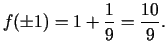 $\displaystyle f(\pm 1)=1+\frac{1}{9}=\frac{10}{9}\/.$