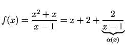 $\displaystyle f(x)=\frac{x^2+x}{x-1}=x+2+\underbrace{\frac{2}{x-1}}_{\alpha(x)}$