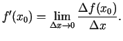 $\displaystyle f'(x_0)=\lim\limits_{\Delta x\rightarrow 0}\frac{\Delta f(x_0)}{\Delta x}.$