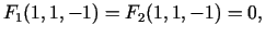 $\displaystyle F_1(1,1,-1)=F_2(1,1,-1)=0,$