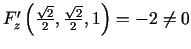 $ F_z'\left(\frac{\sqrt{2}}{2},
\frac{\sqrt{2}}{2},1\right)=-2\neq 0$