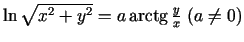 $ \ln\sqrt{x^2+y^2}=a\arctg\frac{y}{x}\;(a\neq 0)$