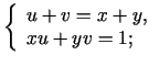 $ \left\{\begin{array}{l}
u+v=x+y, \\
xu+yv=1;
\end{array}\right.$