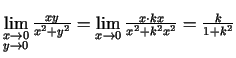 $ \lim\limits_{\substack{x\rightarrow 0\\  y\rightarrow 0}}
\frac{xy}{x^2+y^2}=\lim\limits_{x\rightarrow 0}\frac{x\cdot
kx}{x^2+k^2x^2}=\frac{k}{1+k^2}$