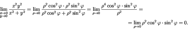 \begin{multline*}
\lim\limits_{\substack{x\rightarrow 0\\ y\rightarrow 0}}
\fr...
...\rho\rightarrow
0}\rho^2\cos^{2}\varphi\cdot\sin^{2}\varphi=0.
\end{multline*}