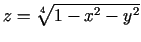 $ z=\sqrt[4]{1-x^2-y^2}$