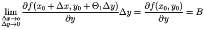 $\displaystyle \lim\limits_{\substack{\Delta x\rightarrow o\\  \Delta
y\rightarr...
...\Theta_1\Delta
y)}{\partial y}\Delta y=\frac{\partial f(x_0,y_0)}{\partial y}=B$