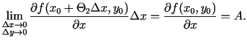 $\displaystyle \lim\limits_{\substack{\Delta x\rightarrow 0\\
\Delta y\rightar...
...\Delta
x,y_0)}{\partial x}\Delta x=\frac{\partial f(x_0,y_0)}{\partial x
}=A\/.$