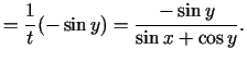 $\displaystyle =\frac{1}{t}(-\sin y)=\frac{-\sin y}{\sin x+\cos y}\/.$