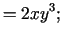 $\displaystyle =2xy^3;$