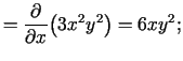 $\displaystyle =\frac{\partial}{\partial x}\bigl(3x^2y^2\bigr)=6xy^2;$