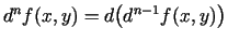 $ d^nf(x,y)=d\bigl(d^{n-1}f(x,y)\bigr)$