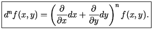 $\displaystyle \boxed{d^nf(x,y)=\left(\frac{\partial}{\partial x}dx+\frac{\partial}{\partial
y}dy\right)^nf(x,y)\/.}$