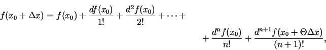 \begin{multline*}
f(x_0+\Delta x
)=f(x_0)+\frac{df(x_0)}{1!}+\frac{d^2f(x_0)}{2!...
...frac{d^nf(x_0)}{n!}+\frac{d^{n+1}f(x_0+\Theta\Delta x)}{(n+1)!},
\end{multline*}
