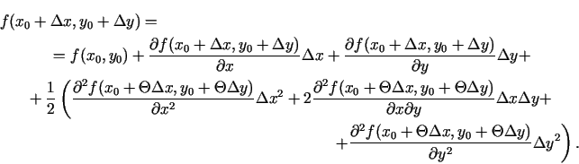 \begin{multline*}
f(x_0+\Delta x, y_0+\Delta y)=\\ =f(x_0,y_0)+\frac{\partial
f(...
...\Delta x, y_0+\Theta\Delta y)}{\partial y^2}\Delta
y^{2}\right).
\end{multline*}