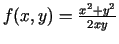 $ f(x,y)=\frac{x^2+y^2}{2xy}$