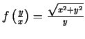$ f\left(\frac{y}{x}\right)=\frac{\sqrt{x^2+y^2}}{y}$