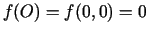 $ f(O)=f(0,0)=0$